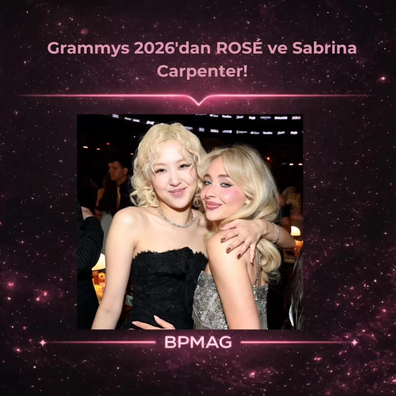 BLACKPINK'ten ROSÉ ve Sabrina Carpenter, 2026 Grammy'lerde Sahne Alacak