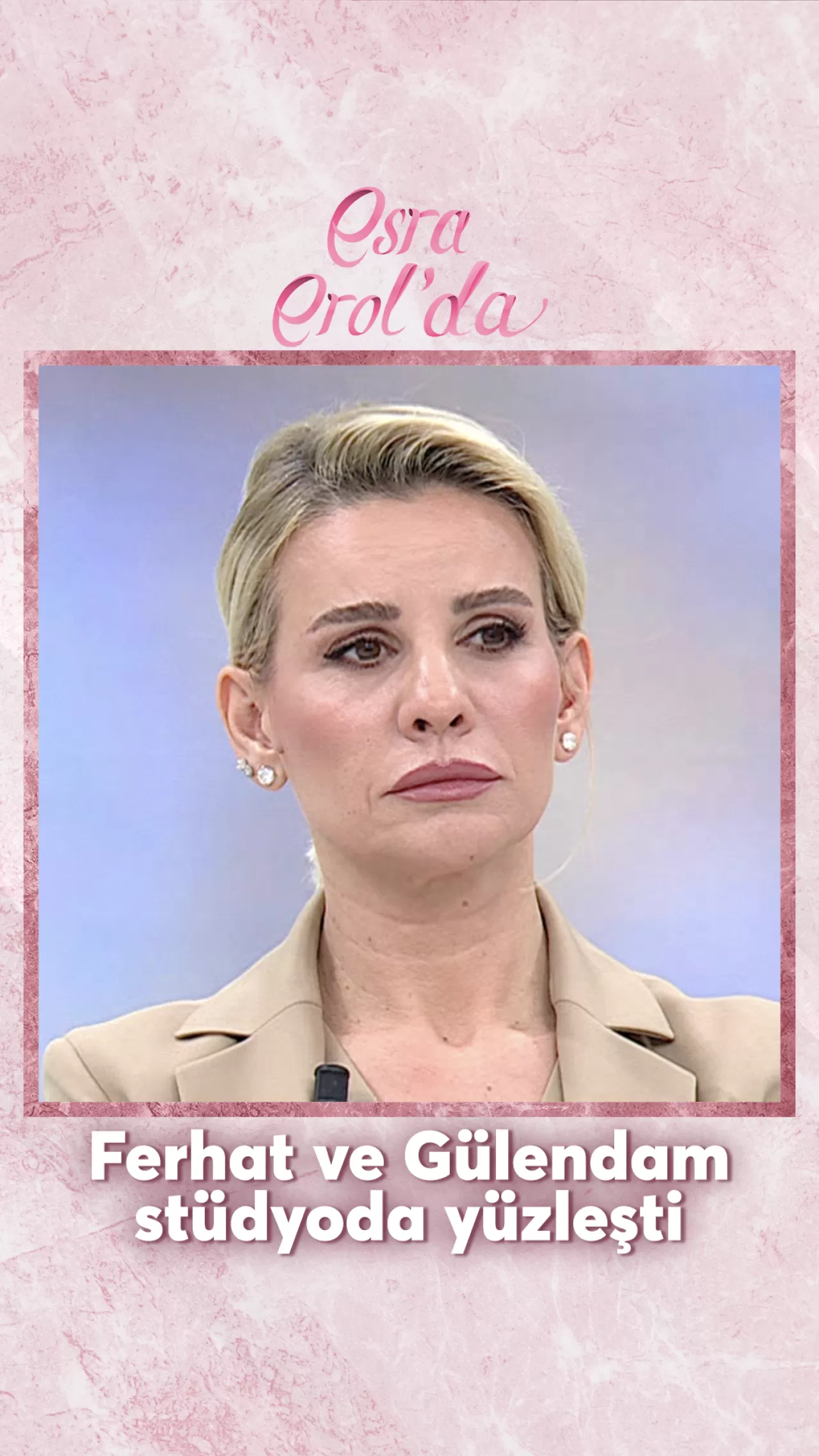 Ferhat ve Gülendam, Esra Erol'un Programında Yüzleşti